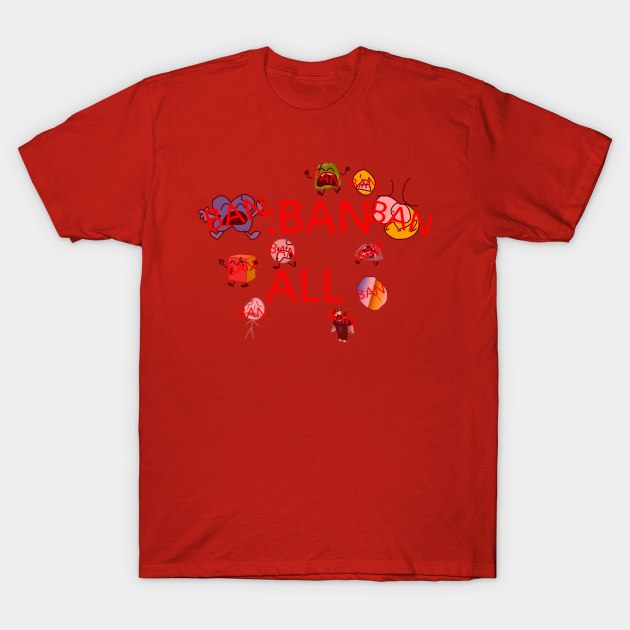 :ban all T-Shirt by Baddy's Shop